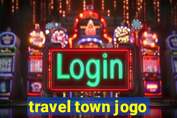 travel town jogo