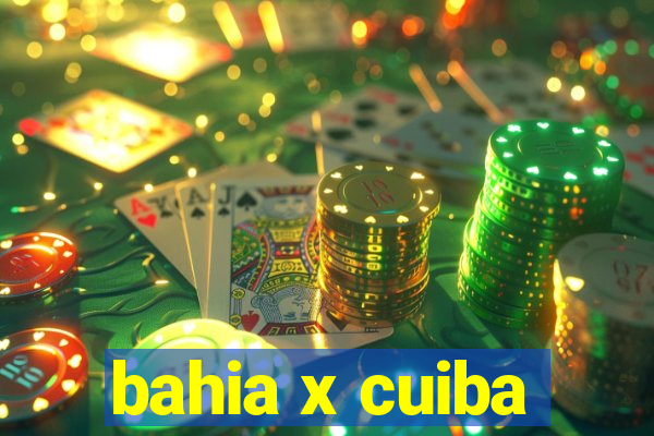 bahia x cuiba