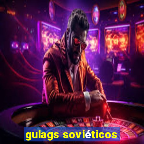 gulags soviéticos