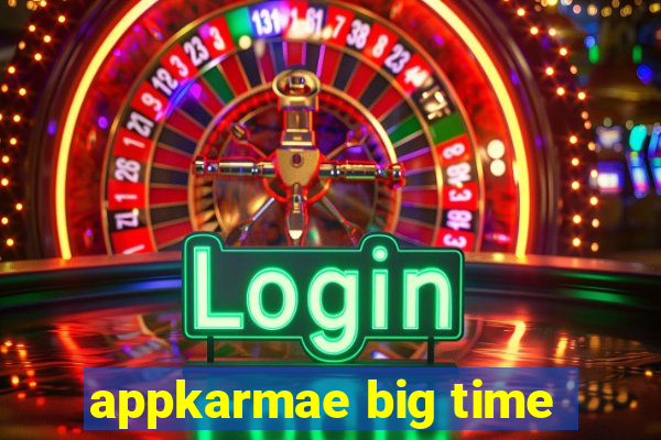 appkarmae big time