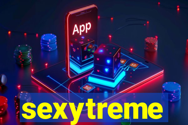 sexytreme