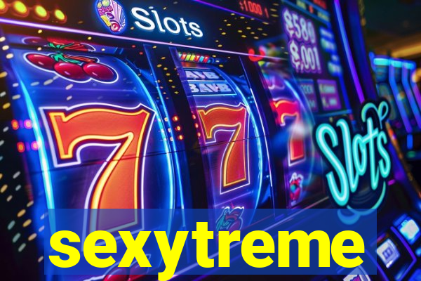 sexytreme