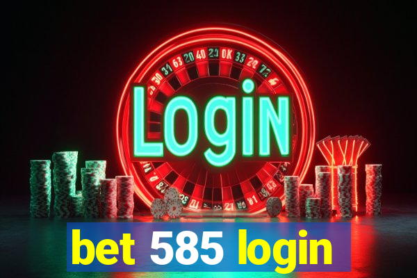 bet 585 login