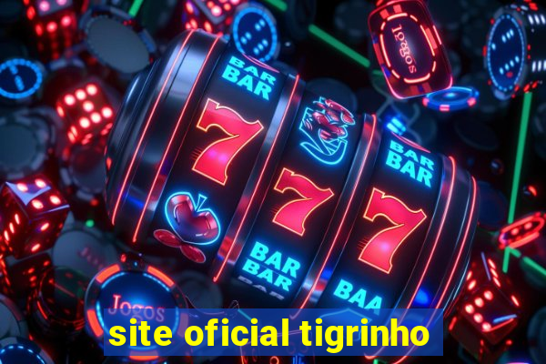 site oficial tigrinho