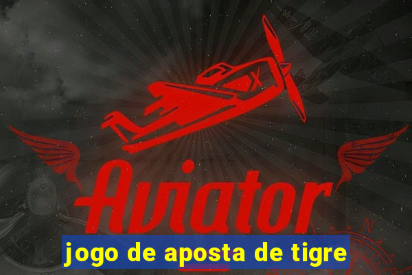 jogo de aposta de tigre