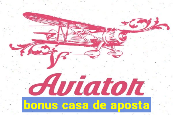 bonus casa de aposta