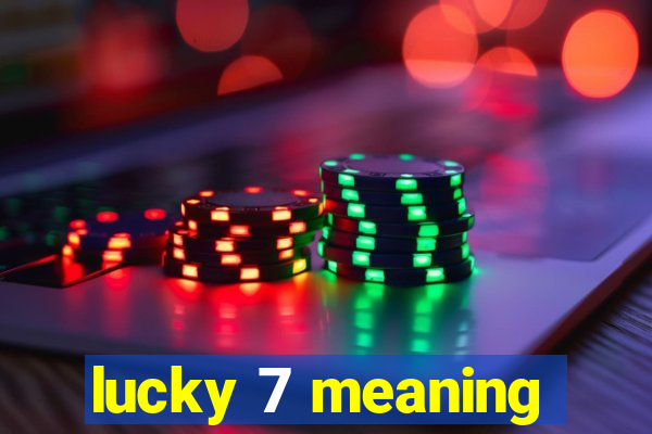 lucky 7 meaning