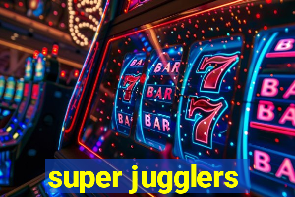 super jugglers