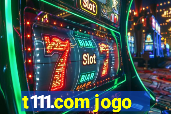 t111.com jogo