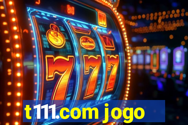 t111.com jogo