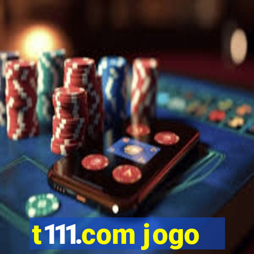 t111.com jogo