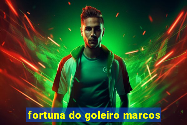 fortuna do goleiro marcos