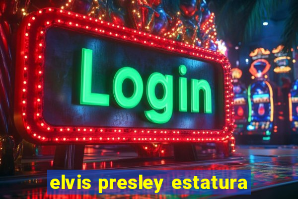 elvis presley estatura