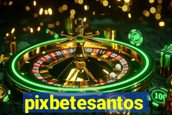 pixbetesantos