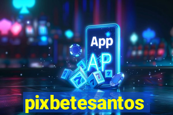 pixbetesantos