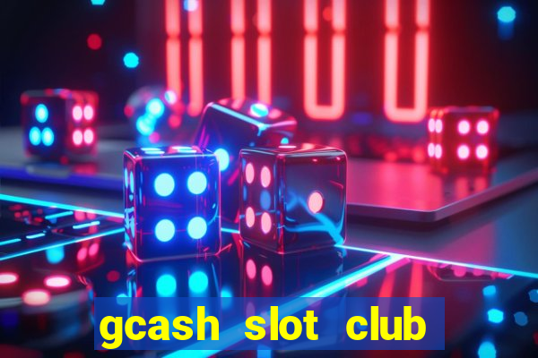 gcash slot club casino games