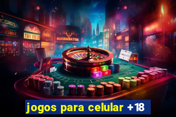 jogos para celular +18