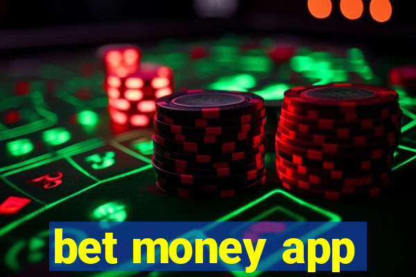 bet money app