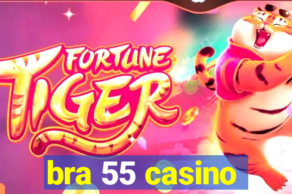 bra 55 casino