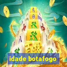 idade botafogo