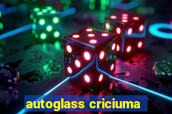 autoglass criciuma