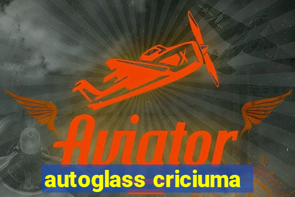 autoglass criciuma