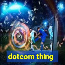 dotcom thing