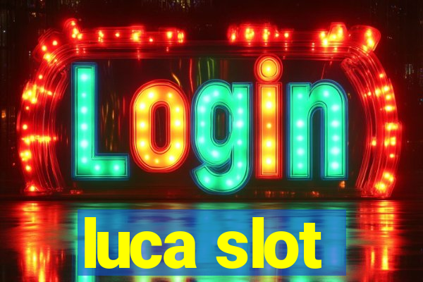 luca slot