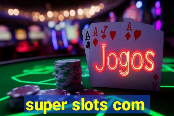 super slots com