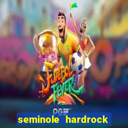 seminole hardrock hotel and casino