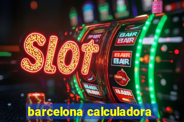 barcelona calculadora