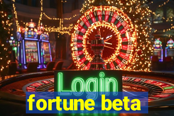 fortune beta