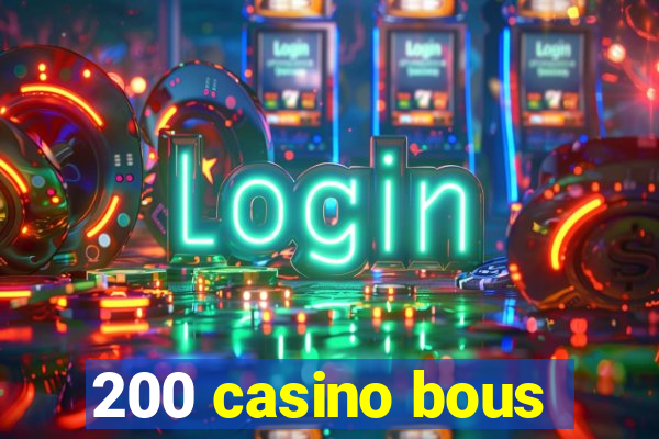 200 casino bous