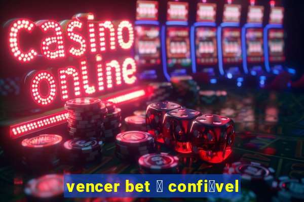 vencer bet 茅 confi谩vel