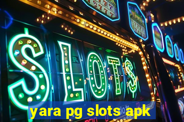 yara pg slots apk