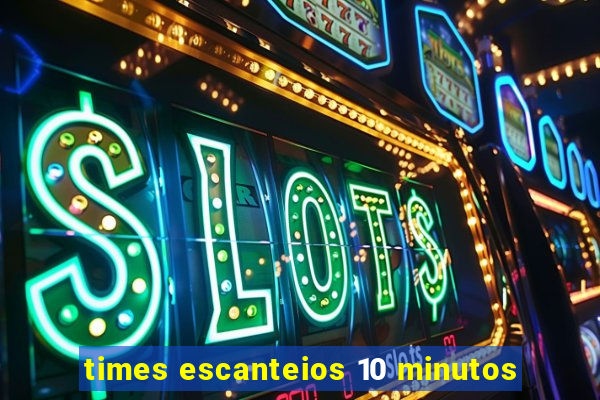 times escanteios 10 minutos