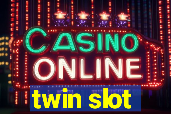 twin slot