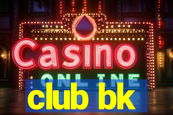 club bk