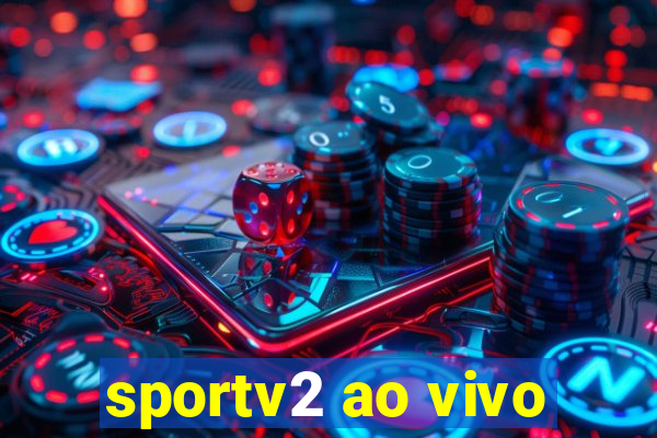 sportv2 ao vivo