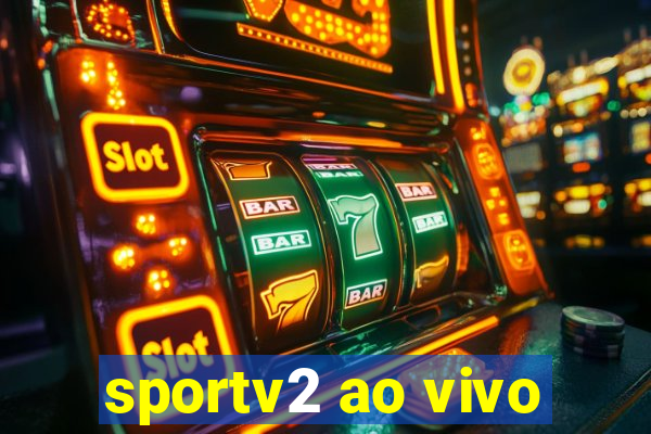 sportv2 ao vivo