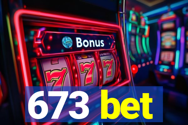 673 bet