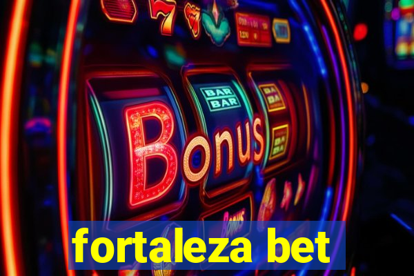 fortaleza bet