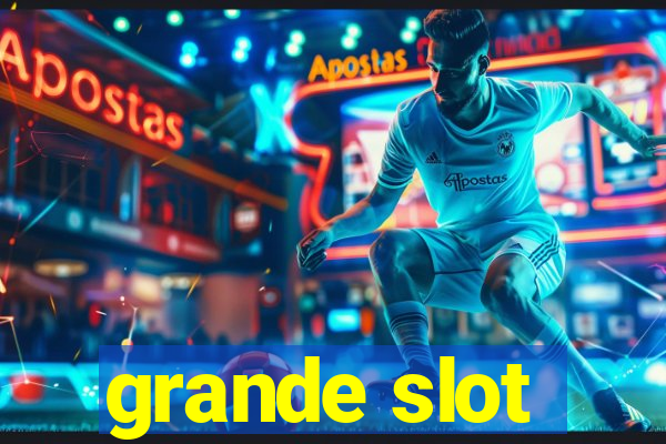 grande slot