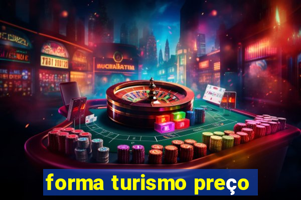 forma turismo preço