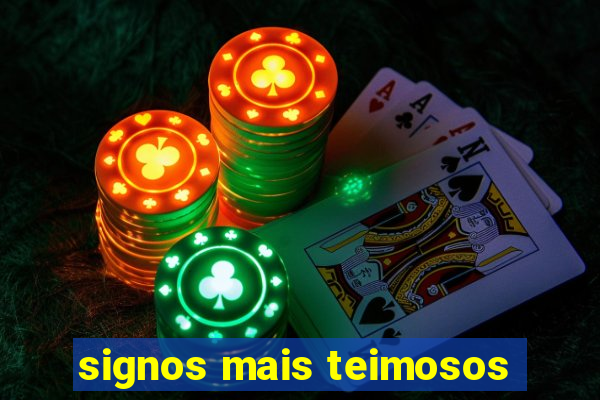 signos mais teimosos