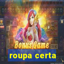 roupa certa