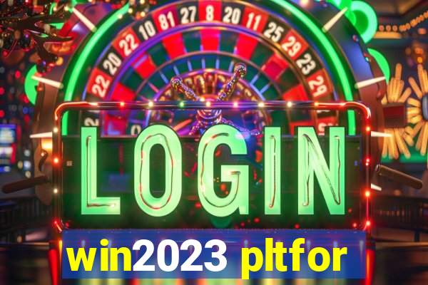 win2023 pltfor