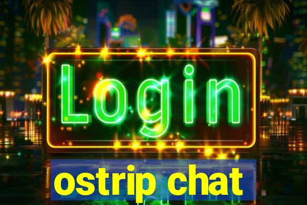 ostrip chat