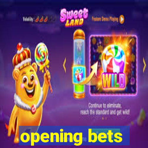 opening bets