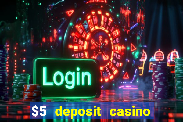 $5 deposit casino mega moolah